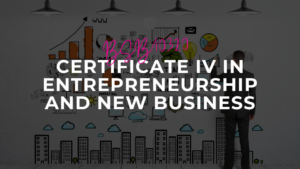 Certificate IV in Entrepreneurship and new business